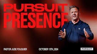 Pursuit Presence | 10.15.24 | The Pursuit | Pastor Jude Fouquier