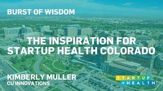 Burst of Wisdom: Kimberly Muller Shares the Inspiration Behind StartUp Health Colorado
