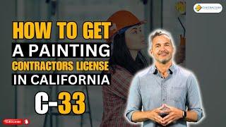 How to Get a C33 Painting Contractors License in California