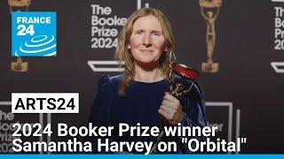 2024 Booker Prize winner Samantha Harvey on her unintentional climate novel 'Orbital' • FRANCE 24