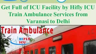 ICU Facility by Hifly ICU Train Ambulance Services from Varanasi