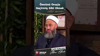 Ömrünü Oruçla Geçirmiş Gibi Olmak İster misin? - Fatih Kalender Hoca Efendi @ismailaganet