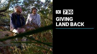 Private landowners give land back to Tasmania’s traditional owners | 7.30