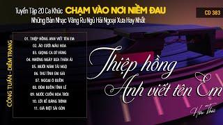 [CD383] Mở Nhẹ Nhàng Lk Nhạc Vàng Hải Ngoại Xưa Bất Hủ Còn Mãi Theo Thời Gian| Hữu Thái Lossless