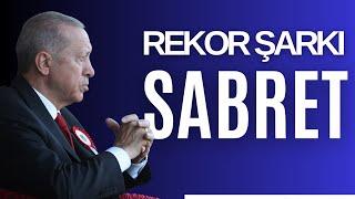 RECEP TAYYİP ERDOĞAN - SABRET REKOR ŞARKI