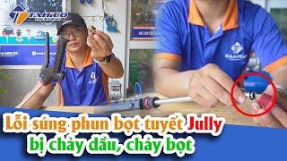 [Hướng dẫn] Xử lý lỗi súng phun bọt tuyết jully bị chảy dầu, chảy bọt