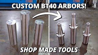 Making Custom BT40 Arbors for the Milling Machine! | Shop Made Tools