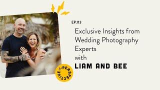 Exclusive Insights from Wedding Photography Experts with Liam and Bee