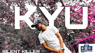 KYU BY SILENT KILLER OFFICIAL RAP MUSIC VIDEO