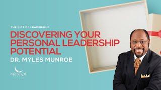 Discovering Your Personal Leadership Potential | Dr. Myles Munroe