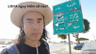 Phiêu lưu ở LIBYA: Quốc gia này nguy hiểm cỡ nào? Ở đây còn có chiến tranh? 