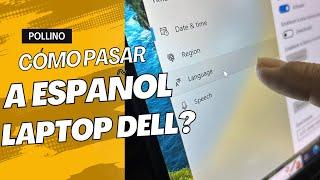 Cómo pasar a español una Laptop Dell de manera sencilla ?