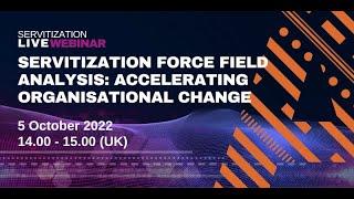 Webinar: Servitization Force Field Analysis accelerating organisational change