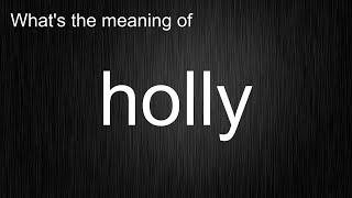 Cracking The Code Of "holly": Master Pronunciation and Usage Like A Pro!