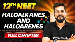 Haloalkanes and Haloarenes FULL CHAPTER | Class 12th Organic Chemistry | PhysicsWallah