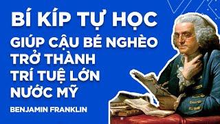 Benjamin Franklin - Tấm Gương Khát Khao Tự Học Suốt Đời Của Cha Già Nước Mỹ | 1000 Bài Học Danh Nhân