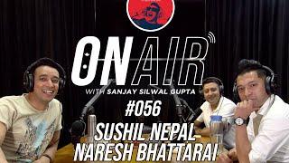 On Air With Sanjay #056 - Sushil Nepal and Naresh Bhattarai