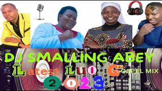 LUO GOSPEL POWERFUL MIXTAPE 2023 BEST OF LUO GOSPEL HIT SONGS MIX BY DJ SMALLING ABEY.