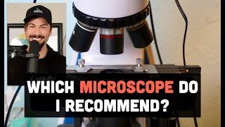 Which #Microscope Do I Recommend?