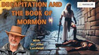 Ep207: Decapitation and The Book Of Mormon with Dr. John Lundwall