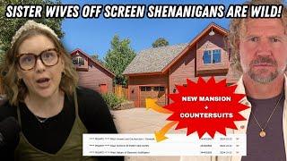 Sister Wives - The Off Screen Shenanigans Are Wild! | New Mansion And Countersuit!