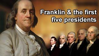 How Well Did Benjamin Franklin Know the Early Presidents?