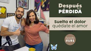 191) Suelta el dolor quédate el amor - Después de la pérdida