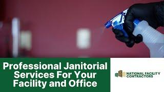 Top Janitorial Solutions for Clean & Well-Maintained Facilities | National Facility Contractors