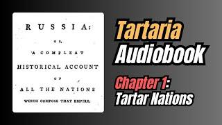 The Tartarian Empire (Full Audiobook) — Chapter 1: Tartar Nations