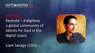 Indigitous - a global community of talents for God in the digital space | Liam Savage