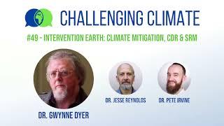 49. Gwynne Dyer on Intervention Earth: climate mitigation, CDR & SRM