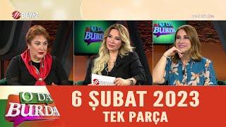 O Da Burda 6 Şubat 2023