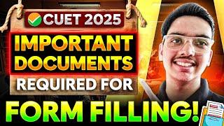 CUET 2025: Documents List UPDATED  | New List for CUET Form Filling 