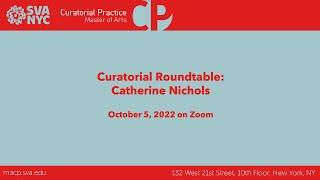 Curatorial Roundtable with Catherine Nichols