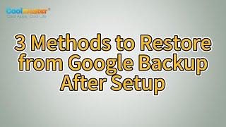 How to Restore from Google Backup After Setup? [Solved]