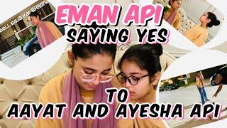 Aayat Arif || Eman Api saying yes to Aayat and Ayesha Api || vlog