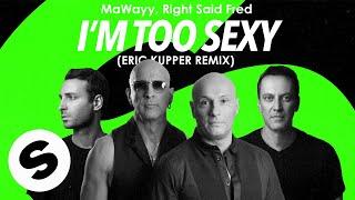 MaWayy, Right Said Fred - I'm Too Sexy (Eric Kupper Remix) [Official Audio]