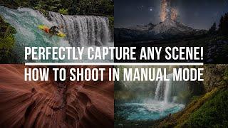 Perfectly Capture ANY Scene! (How to Shoot in Manual Mode for Landscape Photographers)