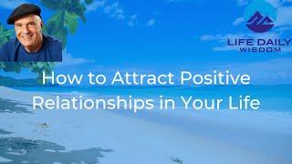 How to Attract The Ideal People And Relationships by Dr Wayne Dyer.