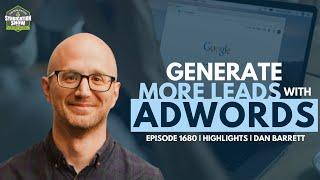 Generate More Leads with Adwords | Highlights with Dan Barrett