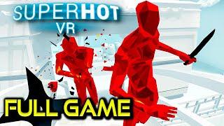 SUPERHOT VR | Full Game Walkthrough | No Commentary