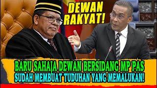 [panas] BARU SAHAJA DEWAN BERSIDANG MP PAS SUDAH MEMBUAT TUDUHAN YANG MEMALUKAN!