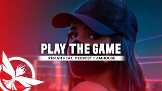 ReMan feat. Deepest  AMHouse  - Play The Game