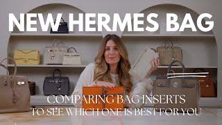 Comparing My Hermes Inserts So You Can Decide Which Is Best For You | NEW HERMES BAG TO SHOW YOU!