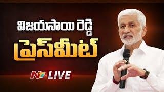 Vijaya Sai Reddy Press Meet Live | Ntv Live