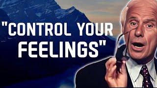 The 5 Keys to Controlling Your Feelings- Jim Rohn Motivation