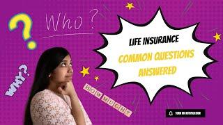 Life Insurance - Why, Who, How much? | Common Questions Answered