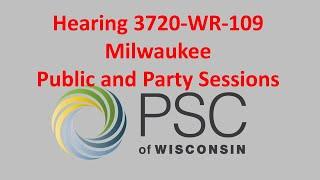 Hearing 3720-WR-109 Public and Party Hearing Sessions