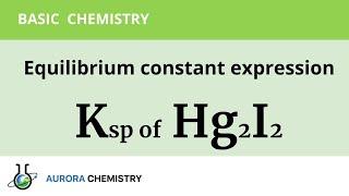 How to write SOLUBILITY PRODUCT CONSTANT EXPRESSION (Ksp) of Hg2I2 ?