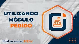 Utilizando Módulo Pedido | Datacaixa PDV